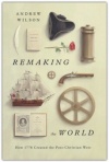 Remaking the World - How 1776 Created the Post Christian West